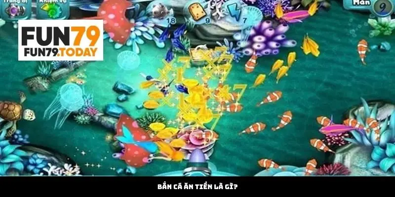 Bắn Cá Ăn Tiền Là Gì?