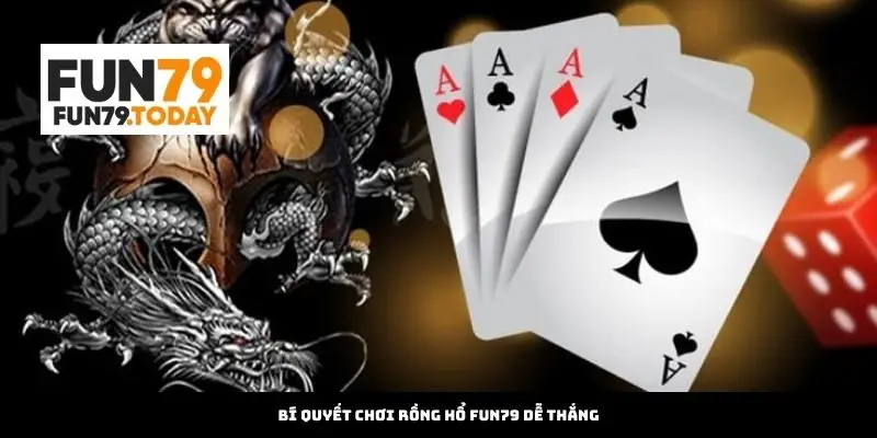 Bí quyết chơi Rồng Hổ dễ thắng