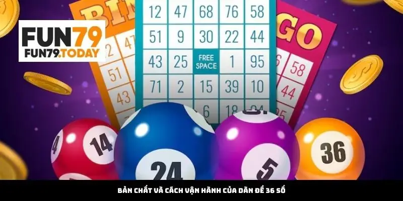 Bản chất và cách vận hành của Dàn đề 36 số