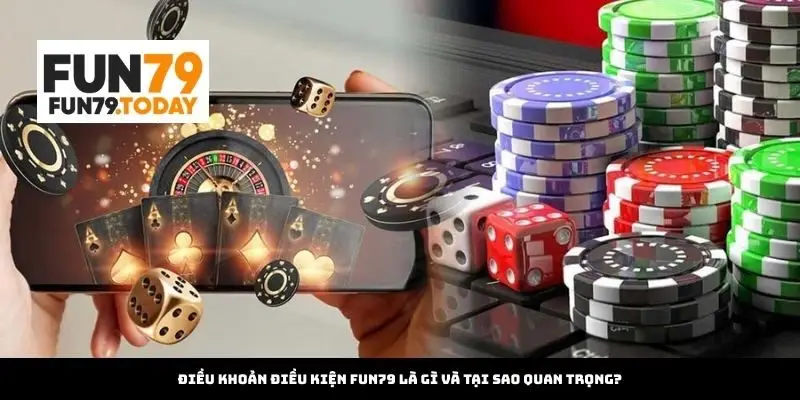 Điều Khoản Điều Kiện Fun79 là gì?