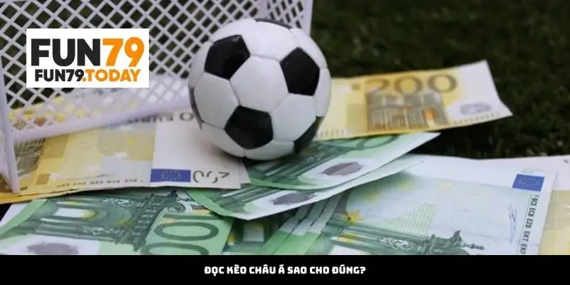 Đọc kèo châu Á sao cho đúng?