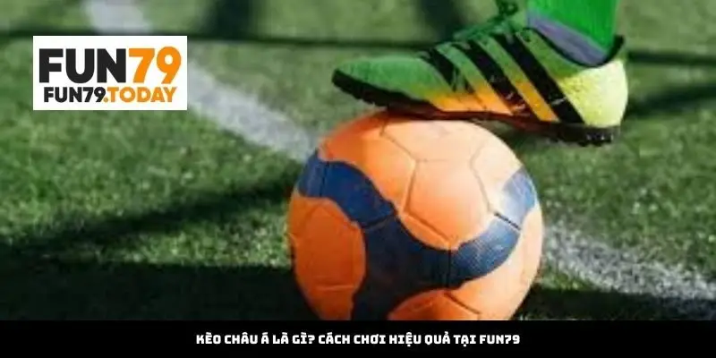 Kèo Châu Á Là Gì? Cách Chơi Hiệu Quả Tại conjumath.za.com
