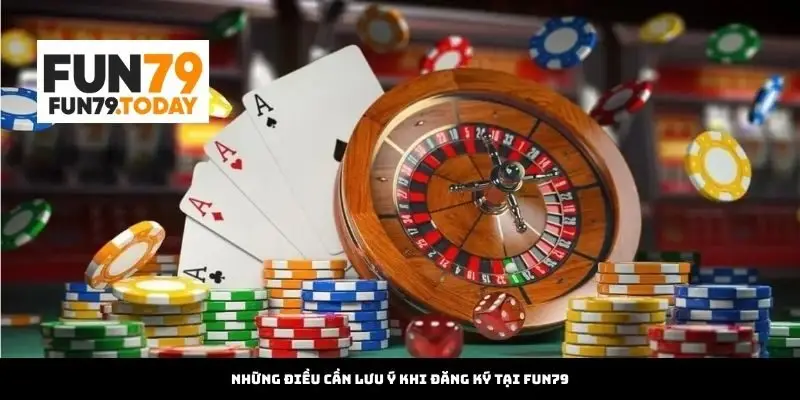 lưu ý khi đăng ký fun79