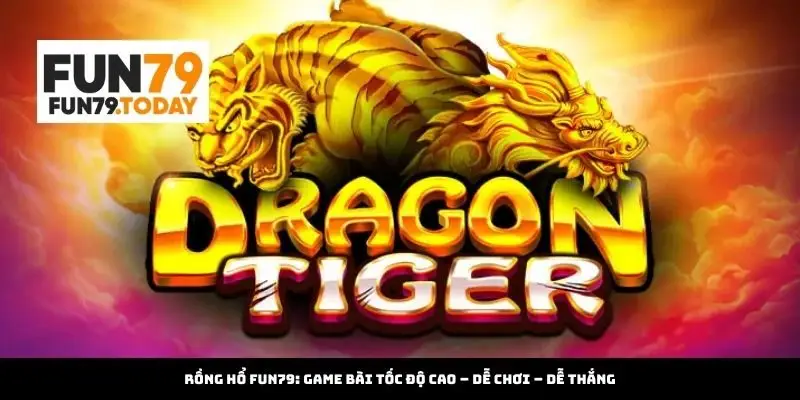 Rồng Hổ tại Fun79