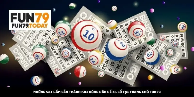 Những sai lầm cần tránh khi dùng Dàn đề 36 số tại Trang Chủ Fun79