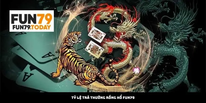 Tỷ lệ trả thưởng Rồng Hổ tại Fun79